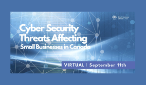 Cyber Security Threats Affecting Small Businesses in Canada