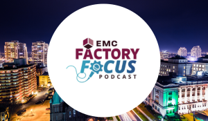 EMC Factory Focus Podcast