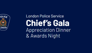 London Police Service Inaugural Chief's Gala Appreciation Dinner & Awards Night