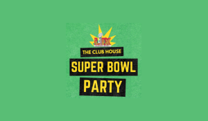 The Club House Super Bowl Party