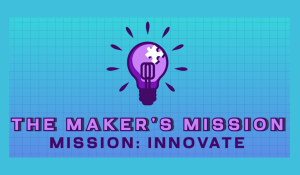 The Maker's Mission: Innovate Build-A-Thon